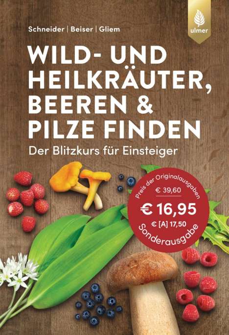 Christine Schneider: Schneider, C: Wild- und Heilkräuter, Beeren und Pilze finden, Buch