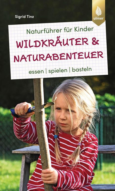 Sigrid Tinz: Naturführer für Kinder: Wildkräuter und Naturabenteuer, Buch