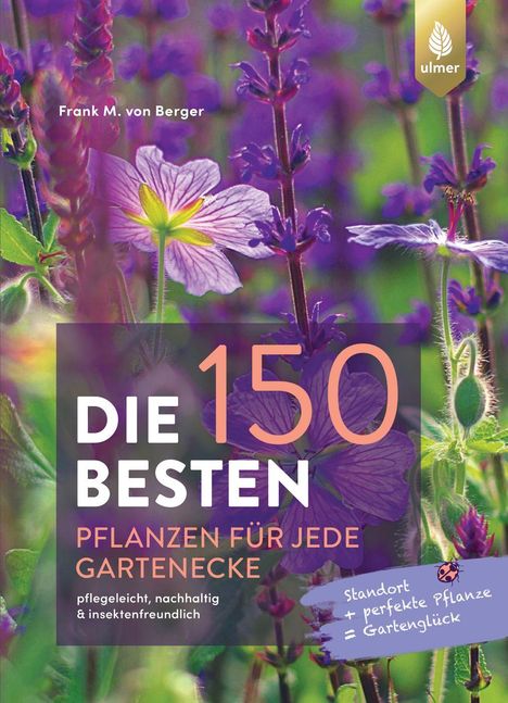 Frank M. von Berger: Die 150 BESTEN Pflanzen für jede Gartenecke, Buch