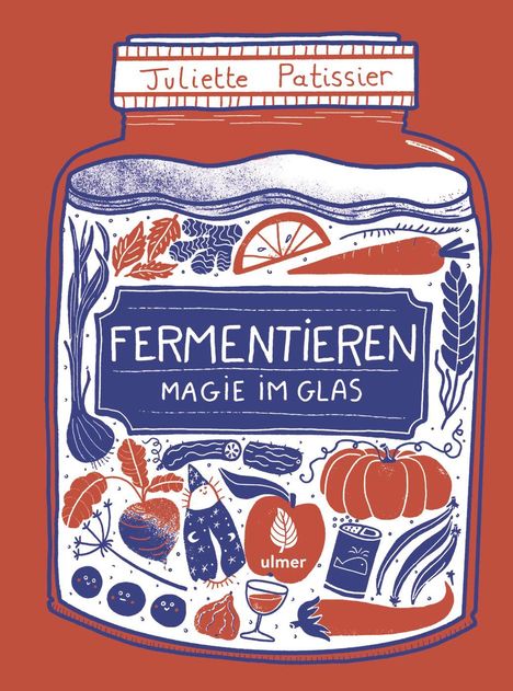 Juliette Patissier: Fermentieren - Magie im Glas, Buch