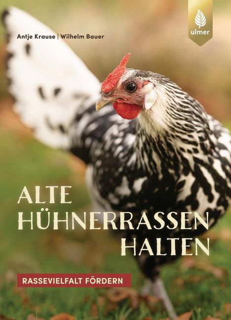 Wilhelm Bauer: Alte Hühnerrassen halten, Buch