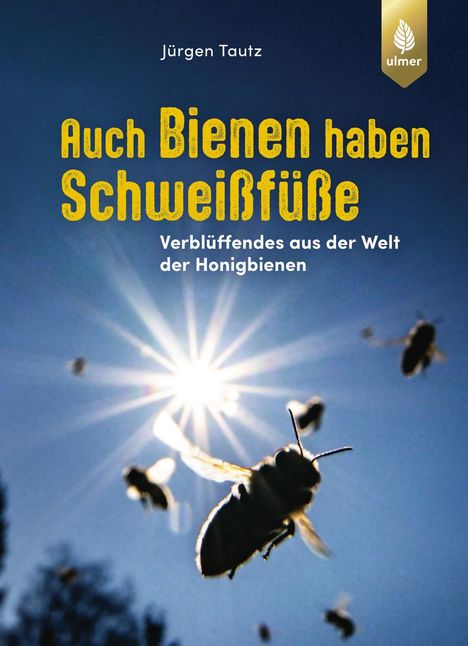 Jürgen Tautz: Auch Bienen haben Schweißfüße, Buch