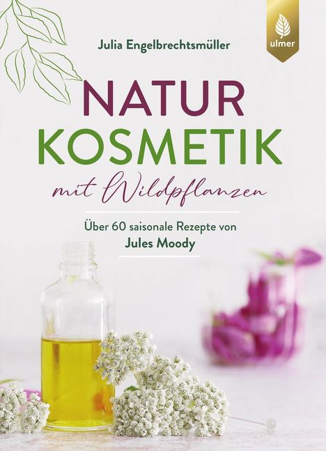 Julia Engelbrechtsmüller: Naturkosmetik mit Wildpflanzen, Buch