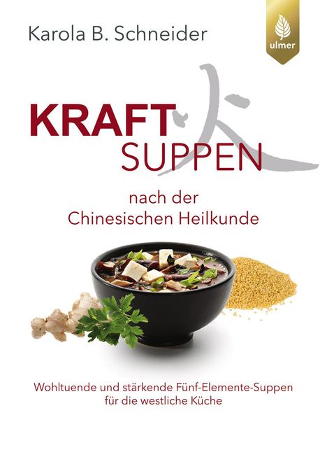 Karola B. Schneider: Kraftsuppen nach der chinesischen Heilkunde, Buch