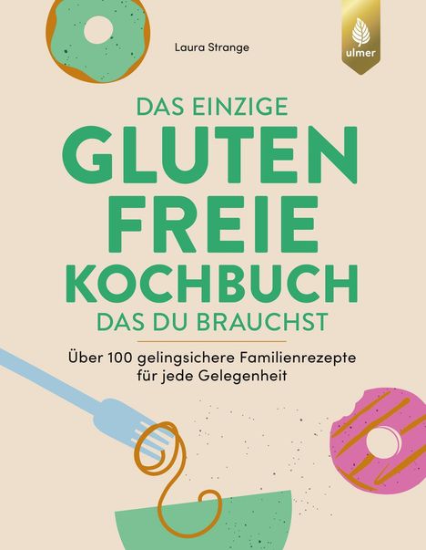 Laura Strange: Das einzige glutenfreie Kochbuch, das du brauchst, Buch