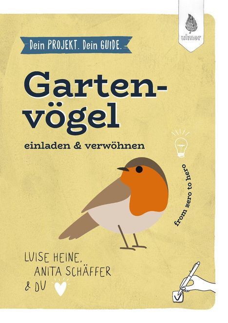 Luise Heine: Dein Projekt. Dein Guide. Gartenvögel einladen & verwöhnen, Buch