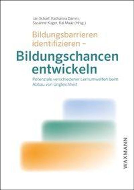 "Bildungsbarrieren identifizieren – Bildungschancen entwickeln. Potenziale verschiedener Lernwelten beim Abbau von Ungleichheit." Verlag: WAXMANN. Im Hintergrund sind farbige, abstrakte Stufen.