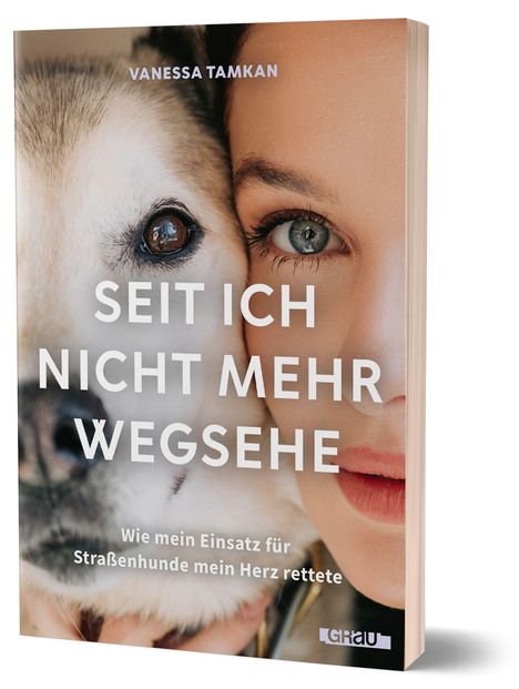 Titel: "Seit ich nicht mehr wegsehe"
Untertitel: "Wie mein Einsatz für Straßenhunde mein Herz rettete"
Oben: Vanessa Tamkan
Cover zeigt Gesicht einer Frau und eines Hundes.