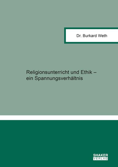 Burkard Weth: Religionsunterricht und Ethik - ein Spannungsverhältnis, Buch