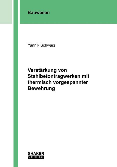 Grüner Balken links, Titel: "Verstärkung von Stahlbetontragwerken mit thermisch vorgespannten Bewehrung", Autorenname darunter.