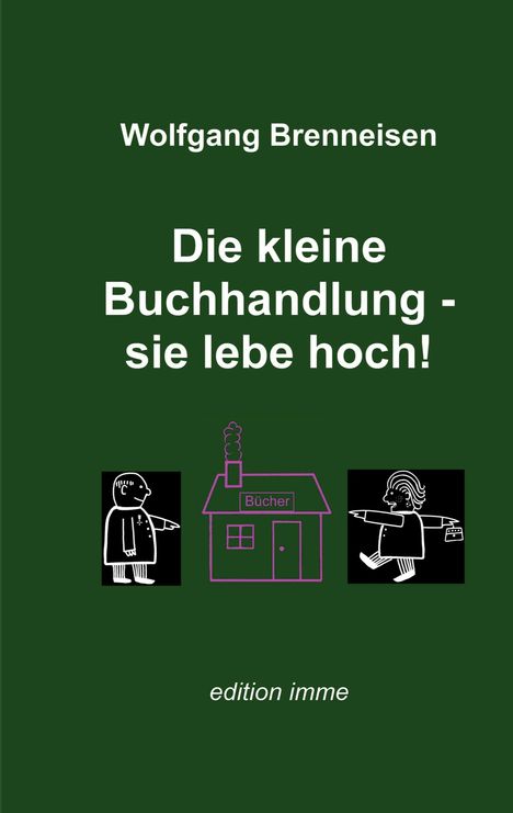 Wolfgang Brenneisen: Die kleine Buchhandlung - sie lebe hoch!, Buch