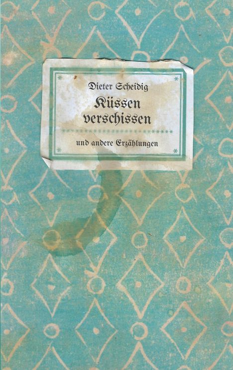Dieter Scheidig: Küssen verschissen, Buch