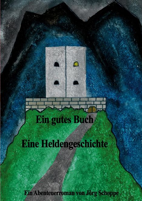 Jörg Schoppe: Ein gutes Buch Eine Heldengeschichte, Buch