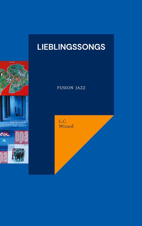 Text: "LIEBLINGSSONGS, FUSION JAZZ, L.C. Wizard". Blau-orange, modern, Collage links mit Jazz-Bildelementen.
