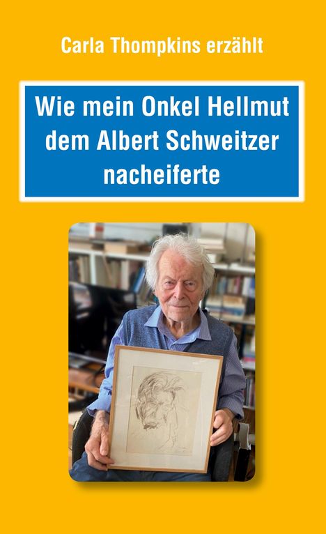 Carla Thompkins: Wie mein Onkel Hellmut dem Albert Schweitzer nacheiferte, Buch
