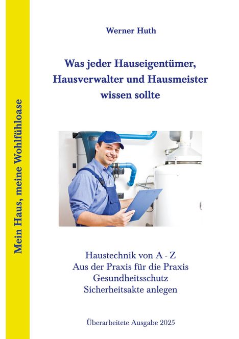 Werner Huth: Was jeder Hauseigentümer, Hausverwalter und Hausmeister wissen sollte, Buch
