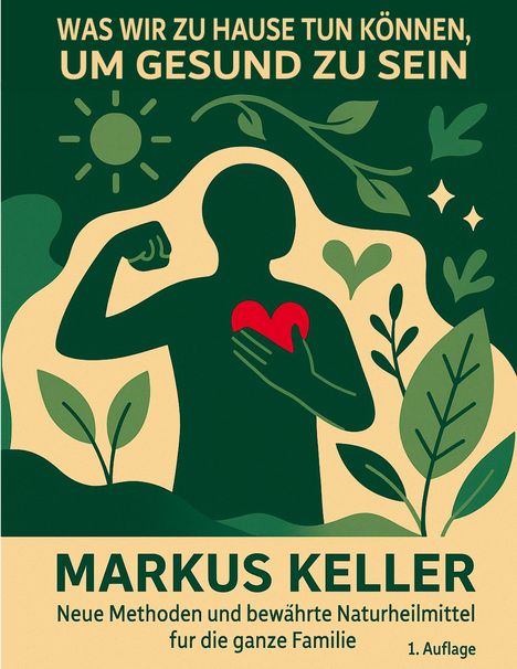 Markus Keller (geb. 1966): Was wir zu Hause tun können, um gesund zu sein, Buch