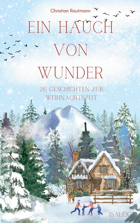 Eine winterliche Illustration zeigt ein verschneites Haus vor Bergen, Bäume und spielende Menschen. Text: Ein Hauch von Wunder.
