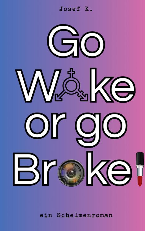 Josef K.: Go Woke or go Broke!, Buch