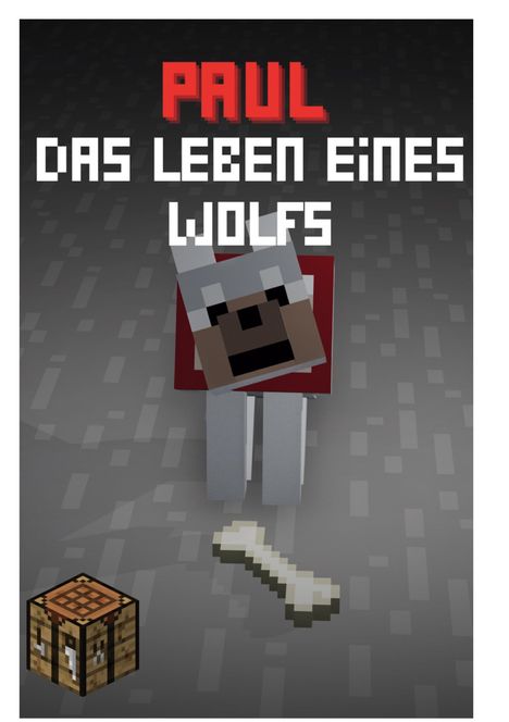 "PAUL: DAS LEBEN EINES WOLFS" in Blockschrift. Ein blockiger Wolf mit rotem Halsband, ein Knochen und ein Crafting-Tisch.