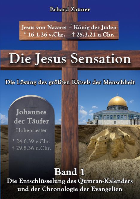 Titel: "Die Jesus Sensation"; Text: "Die Lösung des größten Rätsels der Menschheit, Band 1"; Darstellung mit Kreuz und Landschaft.