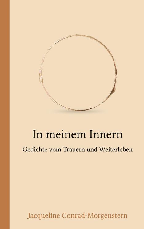 "In meinem Innern. Gedichte vom Trauern und Weiterleben. Jacqueline Conrad-Morgenstern." Kreis auf beigem Hintergrund.
