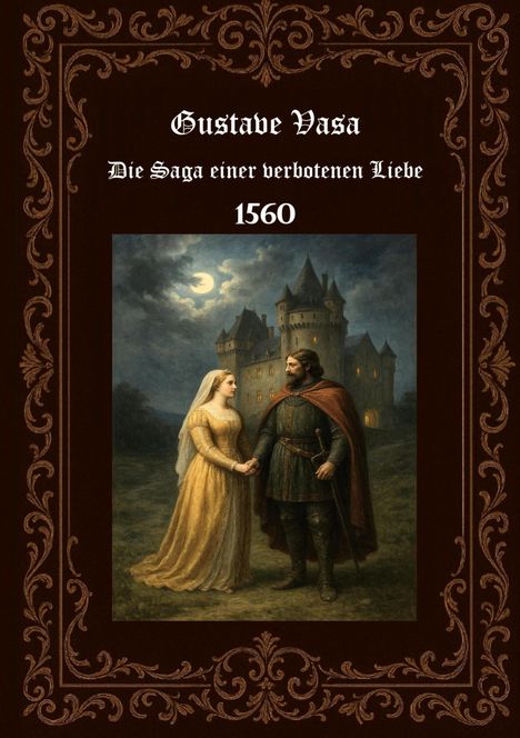 Gustave Vasa, Die Saga einer verbotenen Liebe, 1560. Illustration: Paar hält Hände vor einer Burg bei Vollmond.