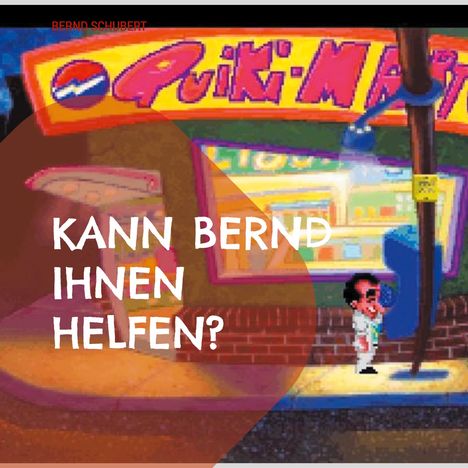 Text: "KANN BERND IHNEN HELFEN?" Vor einem Laden mit der Aufschrift "Quiki-Mart" steht eine Person an einer Telefonzelle.