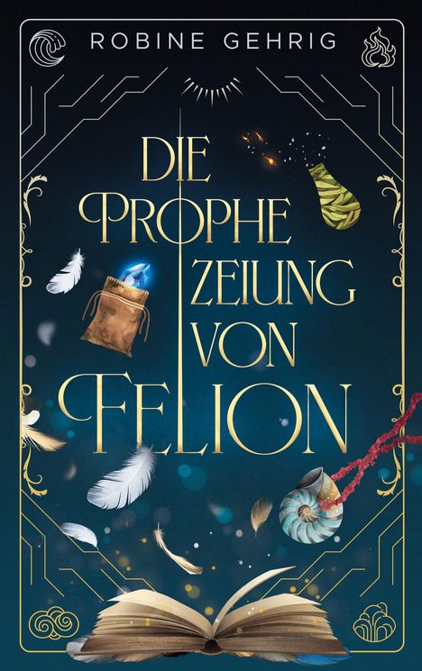 „Die Prophezeiung von Felion“ steht in eleganter Schrift. Federn, ein offenes Buch, ein Kristall im Beutel sind zu sehen.