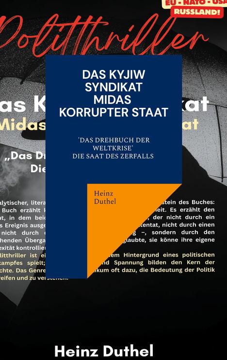 DAS KYJIW SYNDIKAT MIDAS KORRUPTER STAAT 'DAS DREHBUCH DER WELTKRISE’ DIE SAAT DES ZERFALLS Heinz Duthel.