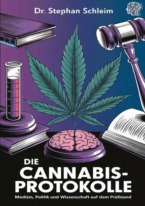 "Dr. Stephan Schleim. Die Cannabis-Protokolle. Medizin, Politik und Wissenschaft auf dem Prüfstand." Eine Illustration mit Cannabisblatt, Gehirn, Hammer.