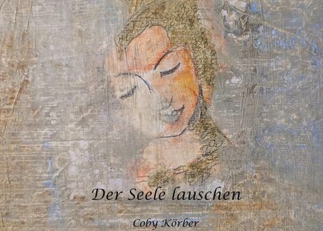 Coby Körber: Der Seele lauschen, Buch