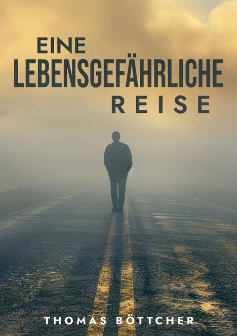 Thomas Böttcher: Eine lebensgefährliche Reise, Buch