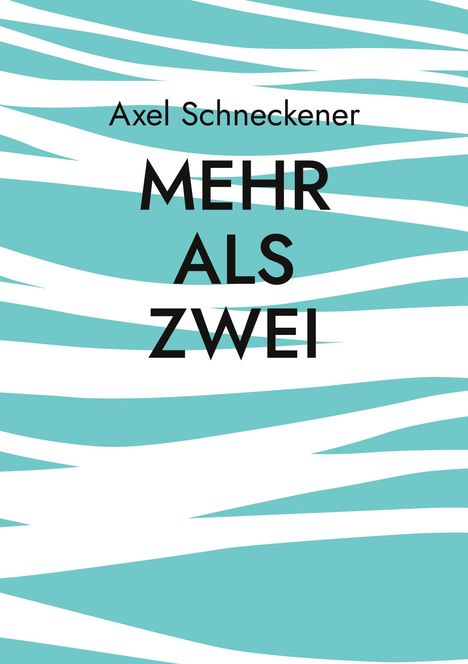 Text: "Axel Schneckener MEHR ALS ZWEI". Hintergrund: Wellenmuster in Türkis und Weiß.