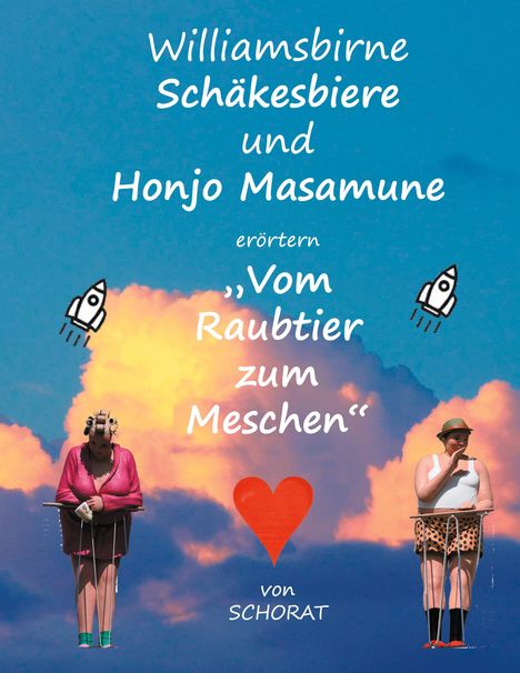 Wolfgang Schorat: Williamsbirne Schäkesbiere und Honjo Masamune erörtern Vom Raubtier zum Meschen, Buch