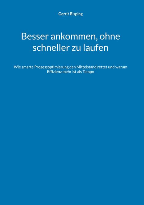 Gerrit Bisping: Besser ankommen, ohne schneller zu laufen, Buch