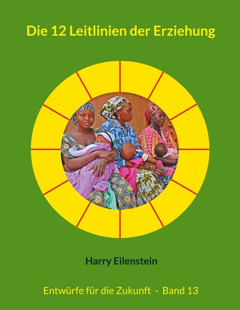 Harry Eilenstein: Die 12 Leitlinien der Erziehung, Buch