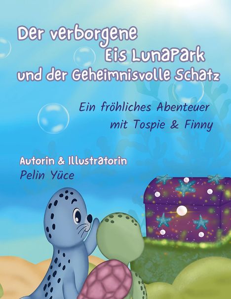 Pelin Yüce: Der Verborgene Eis-Lunapark und der Geheimnisvolle Schatz, Buch