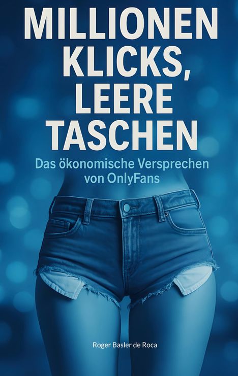 Roger Basler de Roca: Millionen Klicks, leere Taschen, Buch