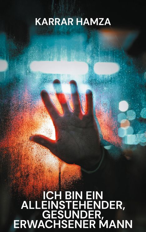 Karrar Hamza: Ich bin ein alleinstehender, gesunder, erwachsener Mann, Buch