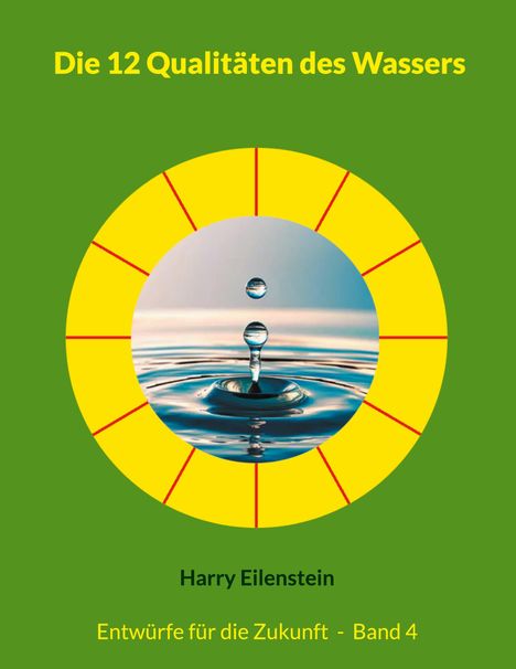 Harry Eilenstein: Die 12 Qualitäten des Wassers, Buch