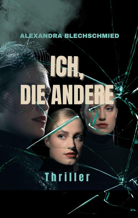 Alexandra Blechschmied: Ich, die Andere, Buch