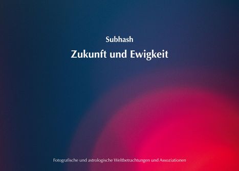 Subhash: Zukunft und Ewigkeit, Buch