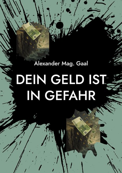 Alexander Gaal: Dein Geld ist in Gefahr, Buch