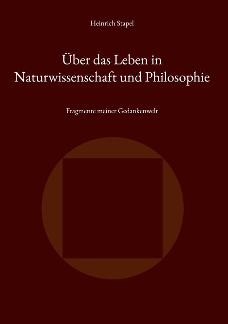 Heinrich Stapel: Über das Leben in Naturwissenschaft und Philosophie, Buch
