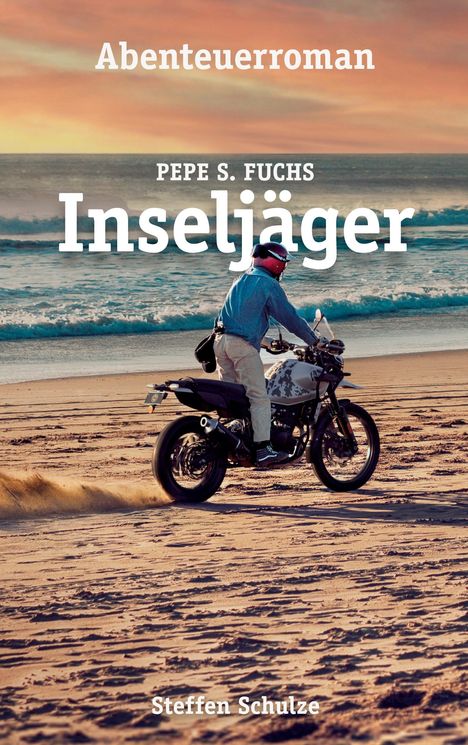 Steffen Schulze: Pepe S. Fuchs - Inseljäger, Buch