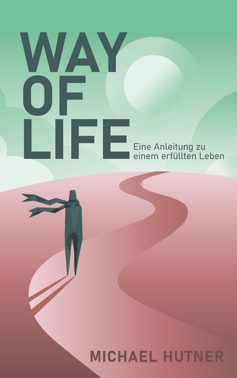 „WAY OF LIFE“ und „Eine Anleitung zu einem erfüllten Leben.“ Illustration: Person auf einem geschwungenen Weg.