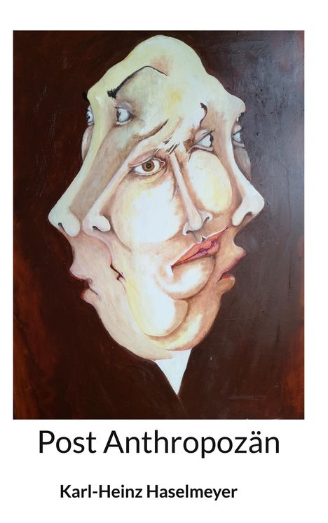 Karl-Heinz Haselmeyer: Post Anthropozän, Buch