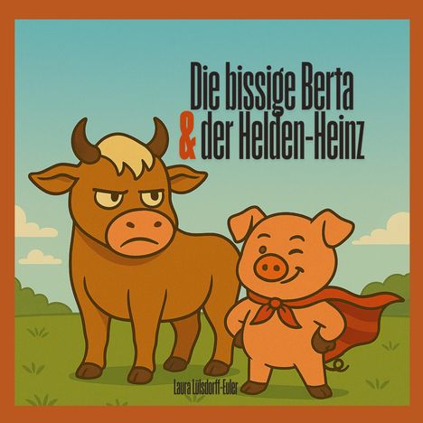 Laura Lülsdorff-Euler: Die bissige Berta & der Helden-Heinz, Buch