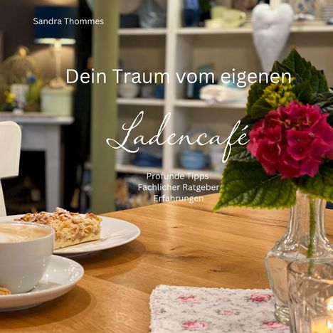 Sandra Thommes: Dein Traum vom eigenen Ladencafé, Buch
